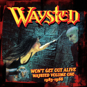 ウェイステッド/ウォント・ゲット・アウト・アライブ:ウェイステッド VOL.1 （1983-1986） （4CDボックス）