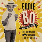 エディー・ボー/ベイビー・アイム・ワイズ ザ・コンプリート・RIC・シングルス1959-1962