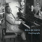 ボラ・デ・ニエベ/キューバのピアノ弾き語り 名人一代記