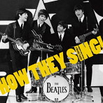 ビートルズ/このコーラスワークを聴け！（How They Sing！） HOW THEY SING ！（a Beatle Tracks）