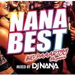 NANA BEST！！-BIG PAAARTYY Megamix-mixed by DJ NANA