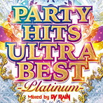 PARTY HITS ULTRA BEST-PLATINUM- Mixed by DJ RAIN