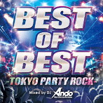 BEST OF BEST-TOKYO PARTY ROCK-Mixed by DJ Ando