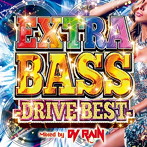 EXTRA BASS-DRIVE BEST- Mixed by DJ RAIN