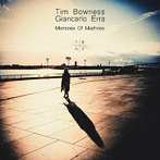 TIM BOWNESS ＆ GIANCARLO ERRA/MEMORIES OF MACHINES（DVD付）