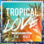 TROPICAL LOVE-The Best Mix of Summer R＆B × House