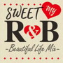 SWEET MY R＆B-Beautiful Life Mix-
