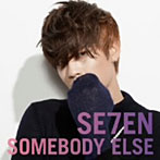 SE7EN/SOMEBODY ELSE（DVD付A）