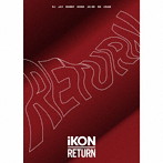 iKON/RETURN（初回生産限定盤）（2DVD付）