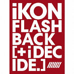 iKON/FLASHBACK ［＋ i DECIDE］（Blu-ray Disc付）