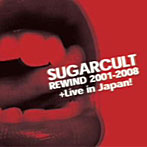 シュガーカルト/REWIND 2001-2008 + LIVE IN JAPAN！（DVD付）