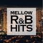 MELLOW R＆B HITS-聴き飽きない美メロBGM-