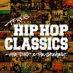 THIS IS HIP HOP CLASSICS-THE BEST＆THE GREATEST