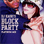 Dj Kaori’s BLOCK PARTY-PLATINUM MIX