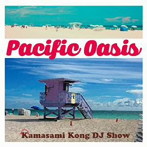 PACIFIC OASIS Kamasami Kong DJ Show