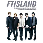 FTISLAND/Best Recommendation For JAPAN-Our Favorite Korean Songs
