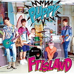 FTISLAND/PUPPY（初回限定盤A）（DVD付）