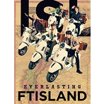 FTISLAND/EVERLASTING（初回限定盤A）（DVD付）