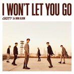 GOT7/I WON’T LET YOU GO（初回生産限定盤A）（DVD付）