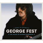 GEORGE FEST:ジョージ・ハリスン・トリビュート・コンサート（完全生産限定盤）（Blu-ray Disc付）