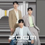 CNBLUE/ZOOM（初回限定盤A）（DVD付）
