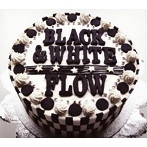 FLOW/BLACK＆WHITE（初回生産限定盤）（DVD付）