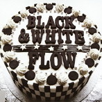FLOW/BLACK＆WHITE