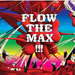 FLOW/FLOW THE MAX！！！