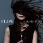 FLOW/風ノ唄/BURN（初回生産限定盤）（DVD付）