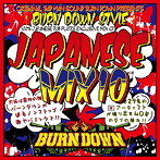 BURN DOWN/BURN DOWN STYLE‘JAPANESE MIX 10’