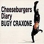 BUGY CRAXONE/チーズバーガーズ・ダイア