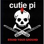 CUTIE Pi/STAND YOUR GROUND