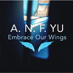 A.N.F.YU/Embrace Our Wings