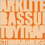 Arklite/BASSUI/TOYTRAP/STUDIO VANQUISH