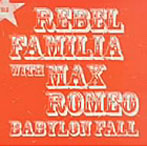 REBEL FAMILIA/Babylon Fall with MAX ROMEO
