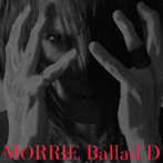 MORRIE/Ballad D【Regular Edition】