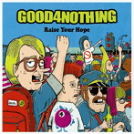 Good 4 Nothing/Raise Your Hope