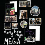 Momy ＆ The Mega/MEGA