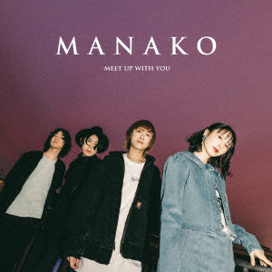 MANAKO/Meet Up With You