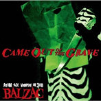 BALZAC/CAME OUT OF THE GRAVE-20th Anniversary Compilation-