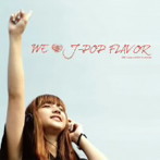 WE LOVE J-POP FLAVOR
