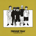 TREKKIE TRAX ALL TIME BEST 2012-2021