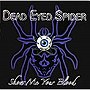 Dead Eyed Spider/Show Me Your Blood