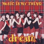 dream/MUSIC IS MY THING