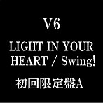V6/LIGHT IN YOUR HEART（初回限定盤A）（DVD付）