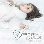 浜崎あゆみ/You were…/ BALLAD