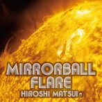 松井寛/東京女子流/Mirrorball Flare＋Royal Mirrorball Discotheque