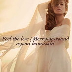浜崎あゆみ/Feel the love/Merry-go-round（DVD付）