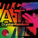 m.c.A・T/Crystal-Rainbow（Blu-ray Disc付）