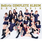 BsGirls/BsGirls COMPLETE ALBUM 2014-2019（DVD付）